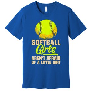 Softball Aren't Afraid Of A Little Dirt Sport Gift Premium T-Shirt