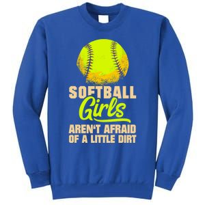 Softball Aren't Afraid Of A Little Dirt Sport Gift Tall Sweatshirt