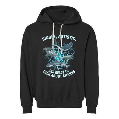 Single Autistic And Ready To Talk About Sharks Garment-Dyed Fleece Hoodie