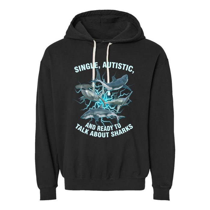 Single Autistic And Ready To Talk About Sharks Garment-Dyed Fleece Hoodie