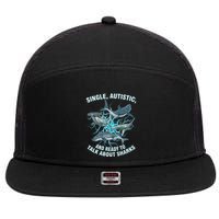 Single Autistic And Ready To Talk About Sharks 7 Panel Mesh Trucker Snapback Hat