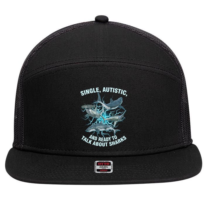 Single Autistic And Ready To Talk About Sharks 7 Panel Mesh Trucker Snapback Hat