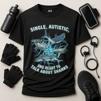 Single Autistic And Ready To Talk About Sharks Cooling Performance Crew T-Shirt