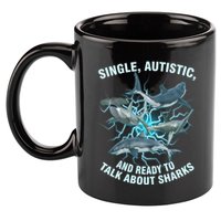 Single Autistic And Ready To Talk About Sharks 11oz C Handle Ceramic Mug