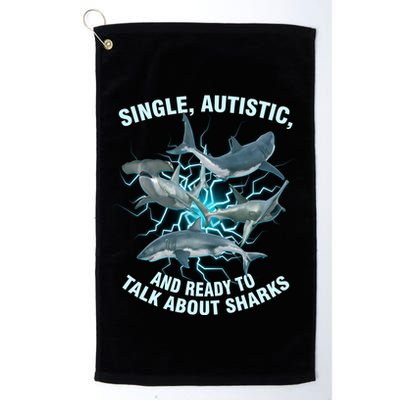 Single Autistic And Ready To Talk About Sharks Golf Towel