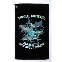 Single Autistic And Ready To Talk About Sharks Golf Towel
