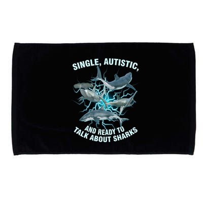 Single Autistic And Ready To Talk About Sharks Microfiber Hand Towel