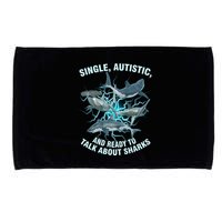 Single Autistic And Ready To Talk About Sharks Microfiber Hand Towel