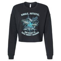 Single Autistic And Ready To Talk About Sharks Cropped Pullover Crew