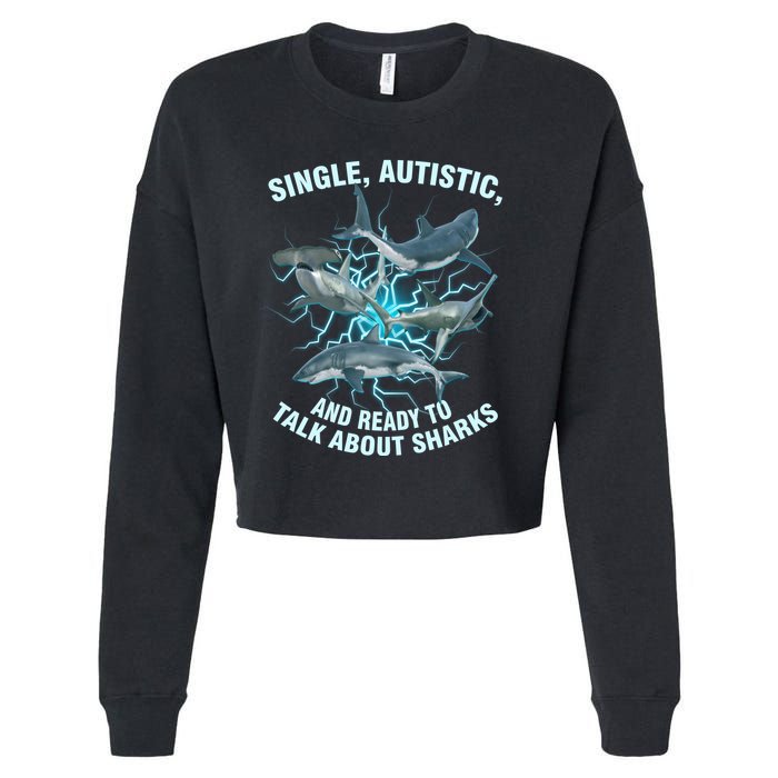 Single Autistic And Ready To Talk About Sharks Cropped Pullover Crew