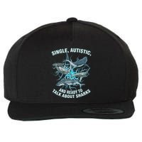 Single Autistic And Ready To Talk About Sharks Wool Snapback Cap