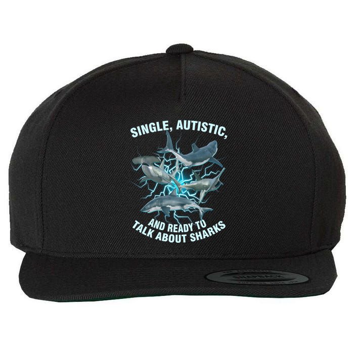 Single Autistic And Ready To Talk About Sharks Wool Snapback Cap
