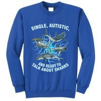 Single Autistic And Ready To Talk About Sharks Sweatshirt