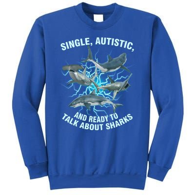 Single Autistic And Ready To Talk About Sharks Sweatshirt