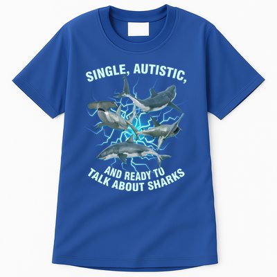 Single Autistic And Ready To Talk About Sharks Tall T-Shirt
