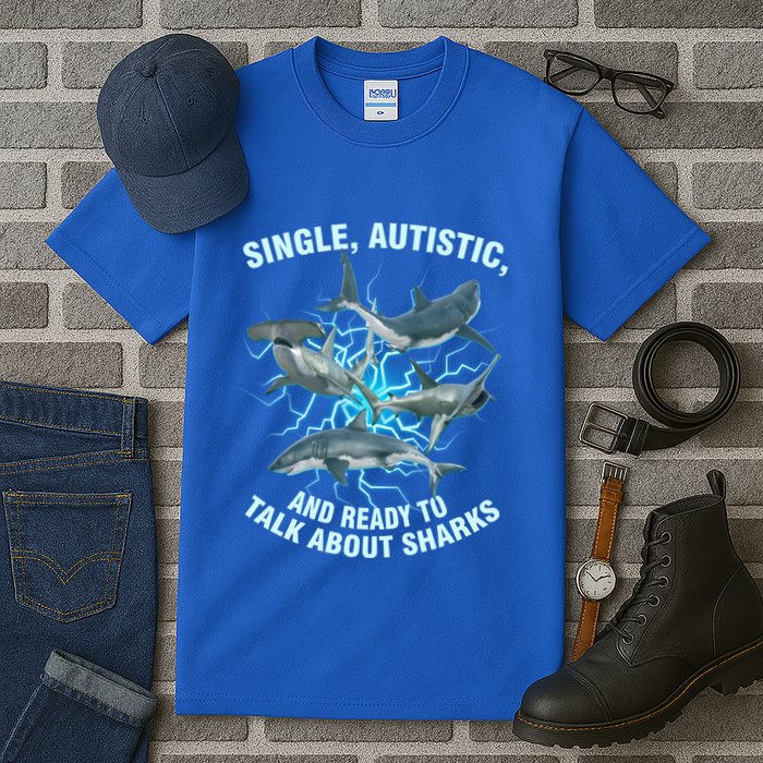 Single Autistic And Ready To Talk About Sharks Tall T-Shirt