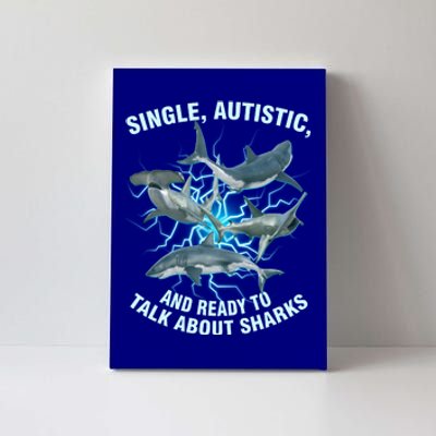 Single Autistic And Ready To Talk About Sharks Canvas