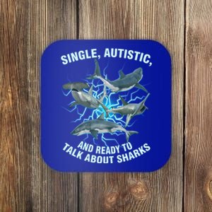 Single Autistic And Ready To Talk About Sharks Coaster