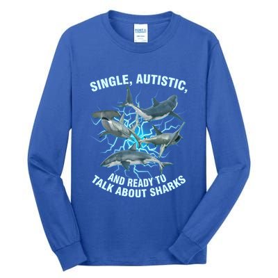 Single Autistic And Ready To Talk About Sharks Tall Long Sleeve T-Shirt