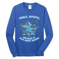 Single Autistic And Ready To Talk About Sharks Tall Long Sleeve T-Shirt