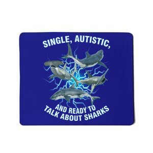 Single Autistic And Ready To Talk About Sharks Mousepad