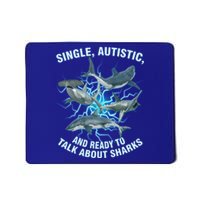 Single Autistic And Ready To Talk About Sharks Mousepad