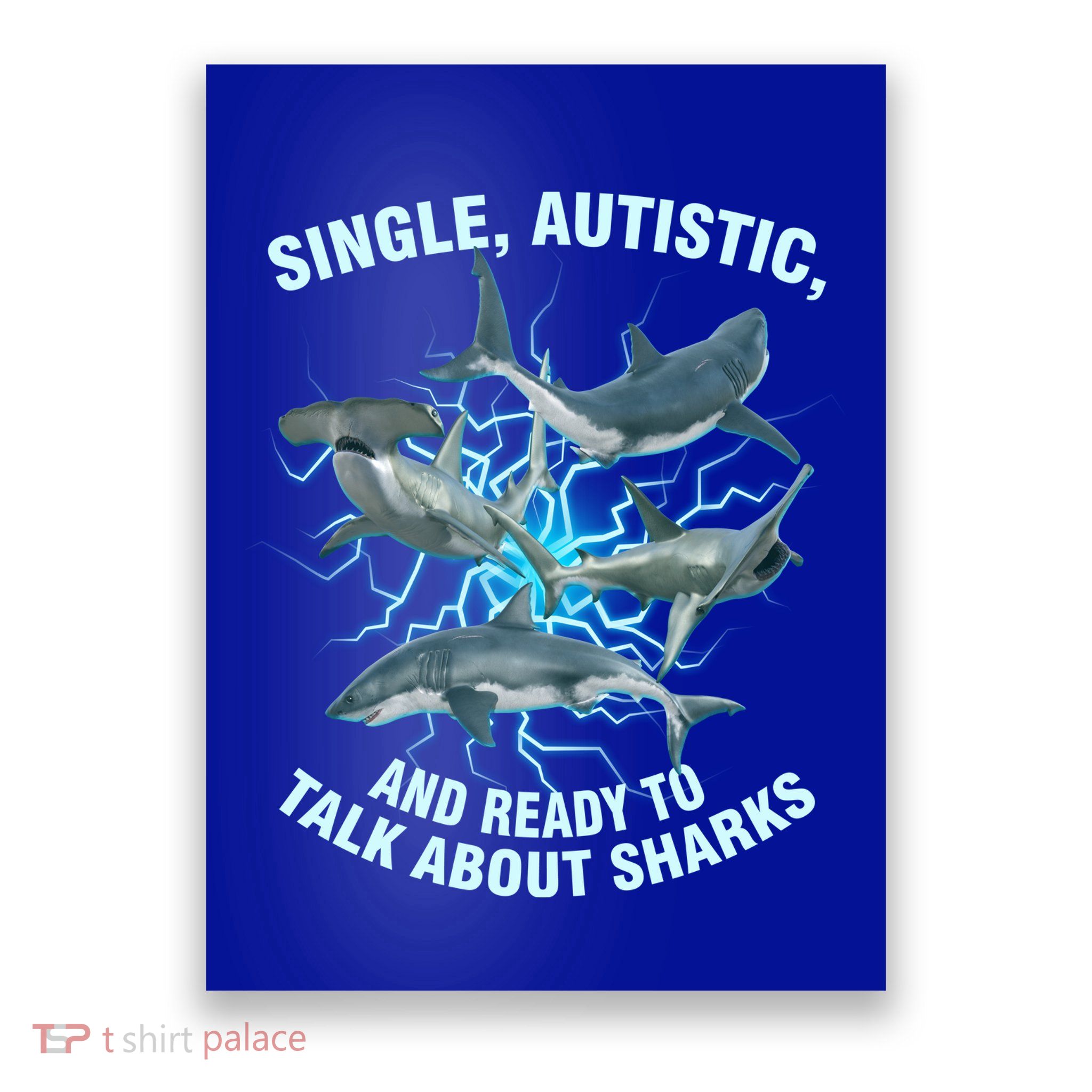 Single Autistic And Ready To Talk About Sharks Poster