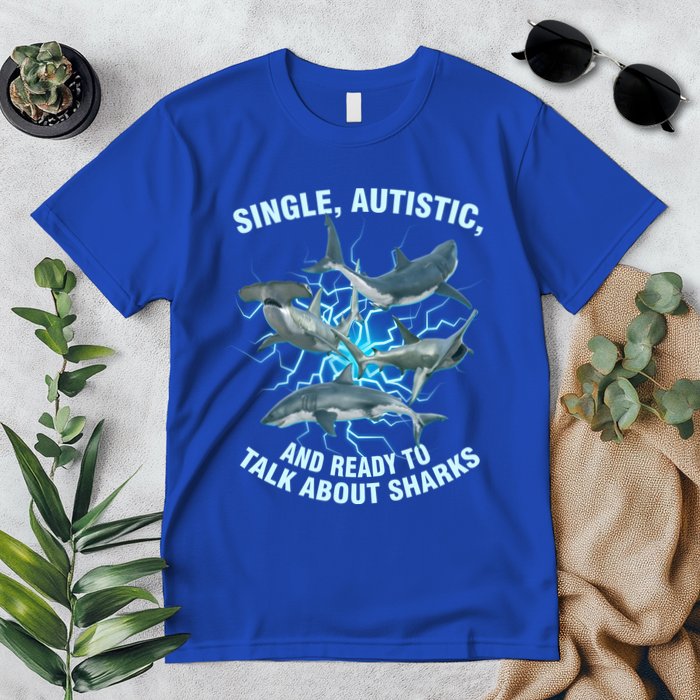 Single Autistic And Ready To Talk About Sharks Premium T-Shirt