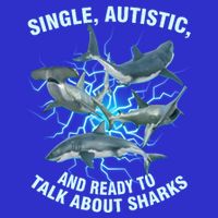 Single Autistic And Ready To Talk About Sharks Premium T-Shirt