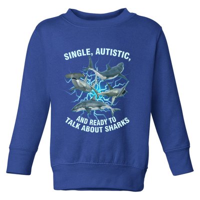 Single Autistic And Ready To Talk About Sharks Toddler Sweatshirt