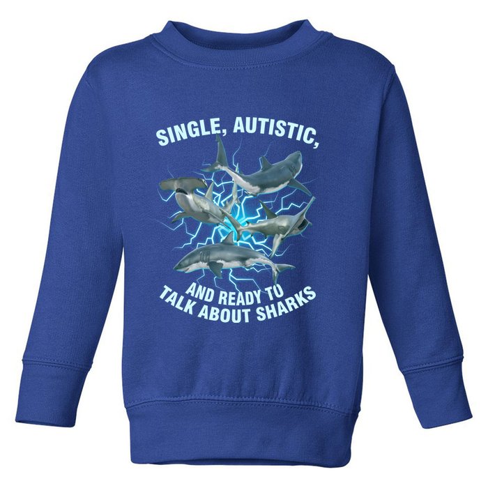 Single Autistic And Ready To Talk About Sharks Toddler Sweatshirt
