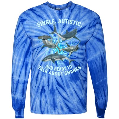 Single Autistic And Ready To Talk About Sharks Tie-Dye Long Sleeve Shirt