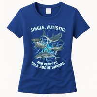 Single Autistic And Ready To Talk About Sharks Womens T-Shirt