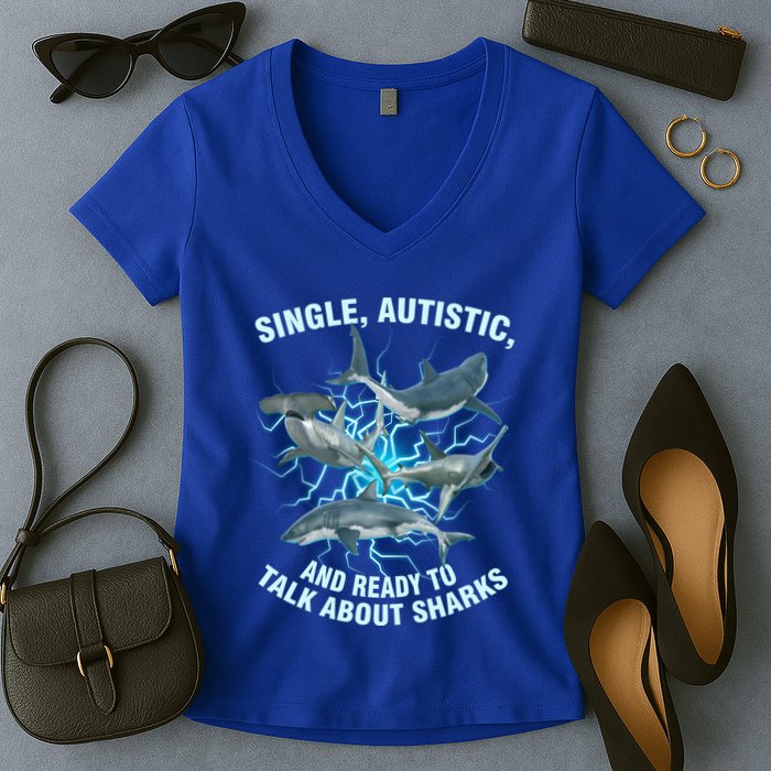 Single Autistic And Ready To Talk About Sharks Women's V-Neck T-Shirt