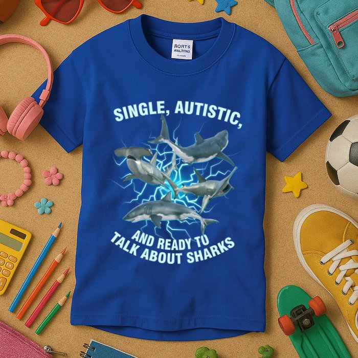 Single Autistic And Ready To Talk About Sharks Kids T-Shirt