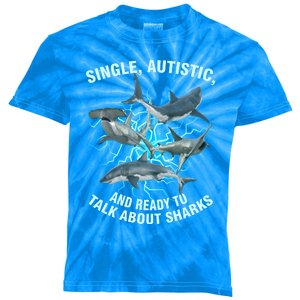 Single Autistic And Ready To Talk About Sharks Kids Tie-Dye T-Shirt