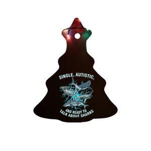 Single Autistic And Ready To Talk About Sharks Ceramic Tree Ornament