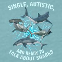 Single Autistic And Ready To Talk About Sharks Sueded Cloud Jersey T-Shirt