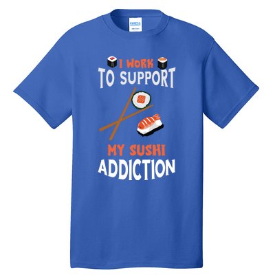 Sushi Addiction Asian Food Japanese Foodie Sushi Lover Cool Gift Tall T-Shirt