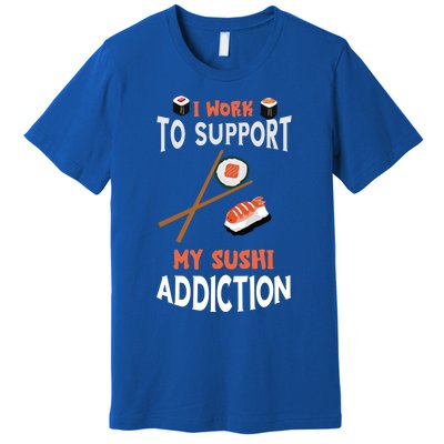 Sushi Addiction Asian Food Japanese Foodie Sushi Lover Cool Gift Premium T-Shirt