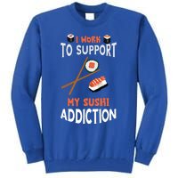 Sushi Addiction Asian Food Japanese Foodie Sushi Lover Cool Gift Tall Sweatshirt