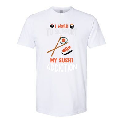 Sushi Addiction Asian Food Japanese Foodie Sushi Lover Cool Gift Softstyle CVC T-Shirt