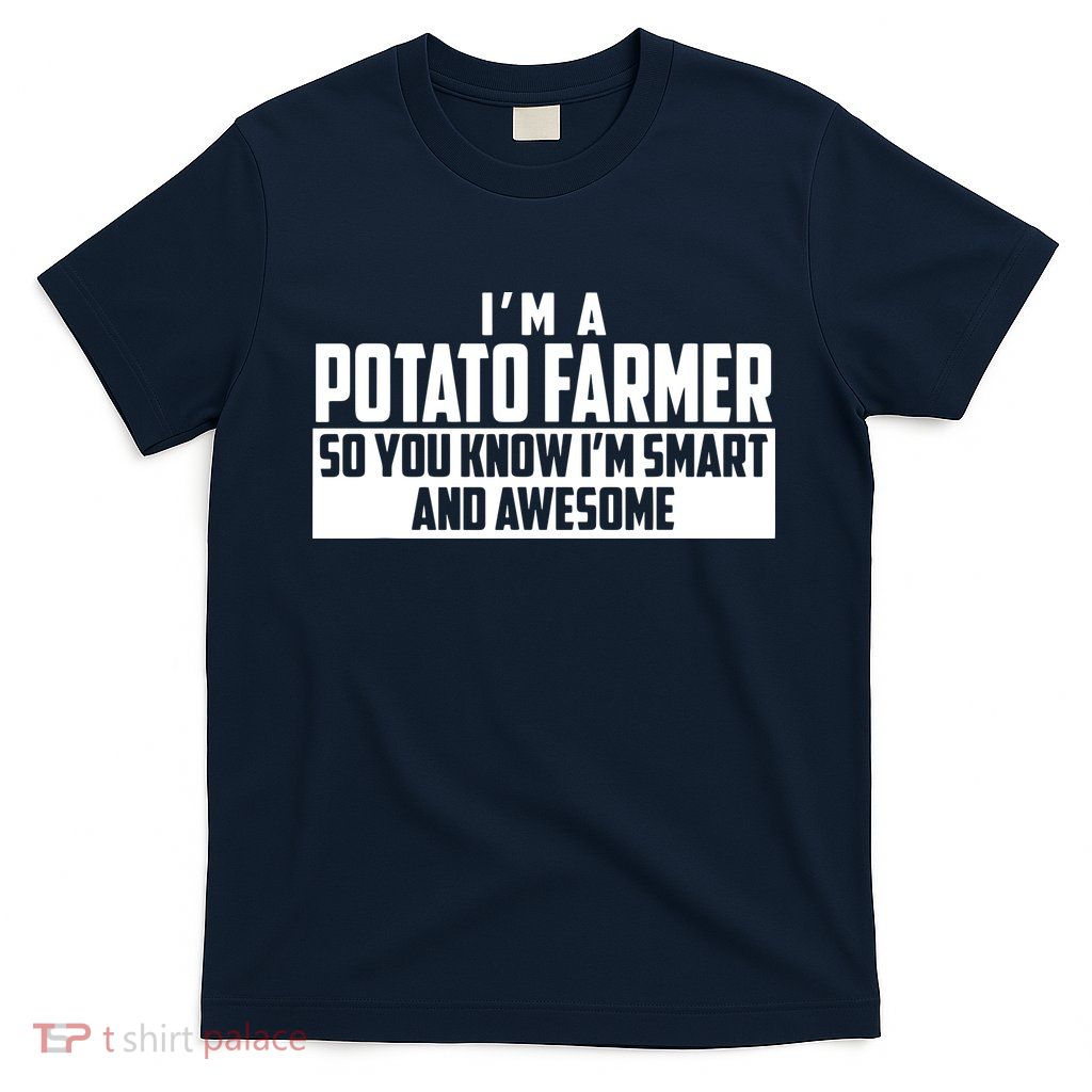 Smart And Awesome Potato Farmer T-Shirt