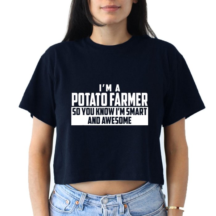 Smart And Awesome Potato Farmer Crop Top