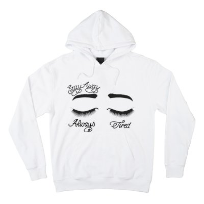 Stay Away Always Tired Hoodie