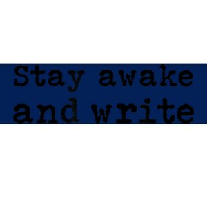 Stay Awake And Write Writer Author Book Journalist Novelist Funny Bumper Sticker