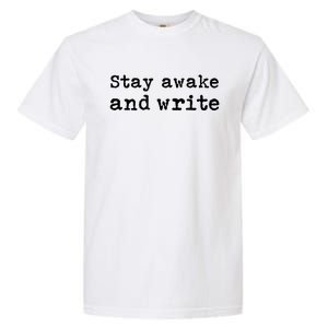 Stay Awake And Write Writer Author Book Journalist Novelist Funny Garment-Dyed Heavyweight T-Shirt