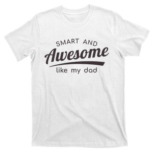 Smart And Awesome Like My Dad Fun Son Or Daughter Graphic T-Shirt