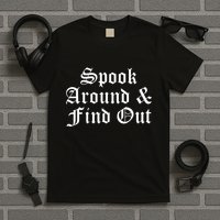 Spook Around And Find Out Funny Halloween T-Shirt