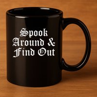 Spook Around And Find Out Funny Halloween 11oz C Handle Ceramic Mug